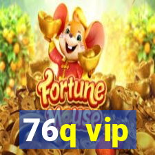 76q vip